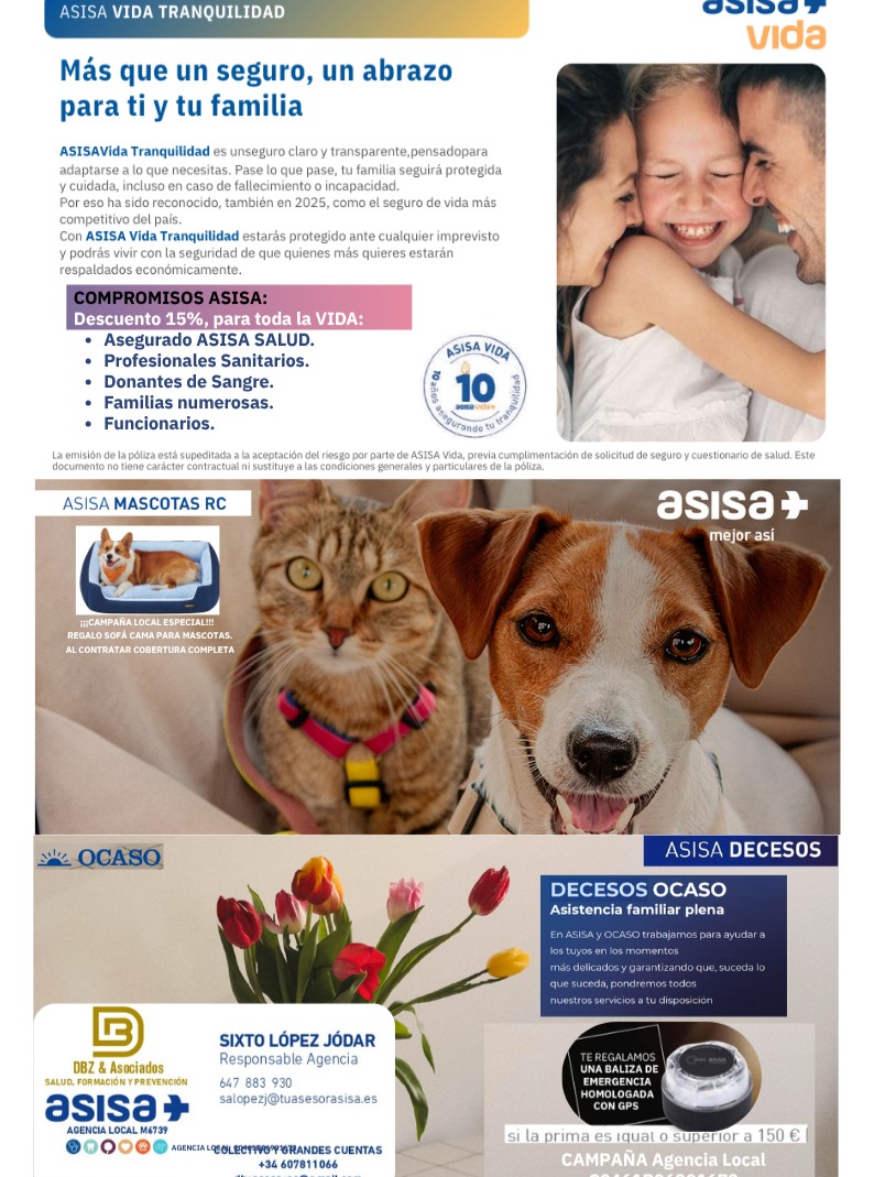 ASISA ESTEPONA TE BENEFICIA ✨ MES DE ABRIL, ¡¡¡OFERTAS 1000!!! ASISA VIDA TRANQUILA - MASCOTAS - ASISTENCIA FAMILIAR PLENA (CRM)

No dudéis en poneros en contacto con ellos, para esta campaña o para cualquier otro tipo de seguro que necesiten de manera particular o familiar.

Contacto:

SIXTO LOPEZ JODAR
Responsable Agencia Estepona
647 883 930
Salopezj@tuasesorasisa.es
Calle Huerta Nueva, 1, Bloque 7 - Local A
29680 Estepona - Málaga 

@dbz_asisa_estepona